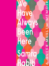 Cover image for We Have Always Been Here